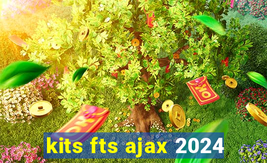 kits fts ajax 2024